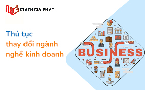 Thay Đổi Ngành Nghề Kinh Doanh – Hướng Dẫn Chi Tiết & Dịch Vụ Trọn Gói tại Mạch Gia Phát